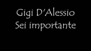 Gigi DAlessio Sei importante [upl. by Chuch]