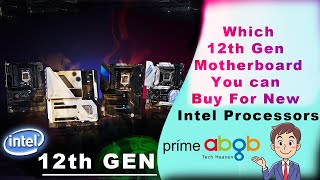 Which 12th Gen Motherboard You Can Buy For New Intel Processors [upl. by Assillam882]