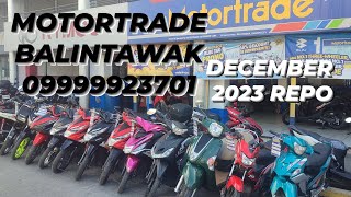 DECEMBER 2023 REPO UPDATE  MOTORTRADE BALINTAWAK 09999923701 [upl. by Asseret]