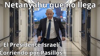 Netanyahu que no llega [upl. by Madeleine]