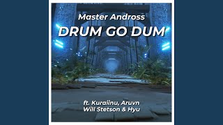 DRUM GO DUM feat Aruvn Hyu Kuraiinu amp Will Stetson [upl. by Neelik449]