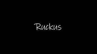 Ruckus Lyrics [upl. by Clough]