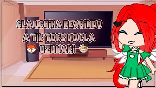 🍜Clã Uchiha reagindo a tik toks do clã Uzumaki🦊 [upl. by Manson]