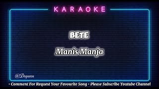 Bete  Manis Manja  Karaoke Version [upl. by Lothar474]