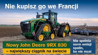 Nie kupisz go we Francji nie spełnia norm emisji spalin Nowy John Deere 9RX trafił do Polski [upl. by Ahsemat67]