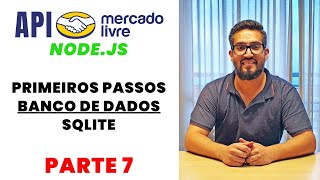 Como Consumir a API do Mercado Livre  Parte 7  Primeiros Passos com Banco de Dados SQLite [upl. by Morgun]