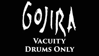 Gojira Vacuity DRUMS ONLY [upl. by Terese]