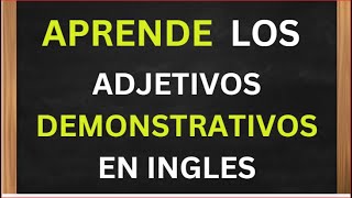 ADJETIVOS DEMONSTRATIVOS EN INGLES [upl. by Stiles]