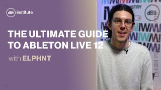 The ultimate guide to Ableton Live 12 with ELPHNT [upl. by Edmanda843]