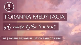 💗 PORANNA MEDYTACJA gdy masz tylko 5 minut  Medytacja na początek dnia  Same Miłe Rzeczy Podcast [upl. by Birkle982]