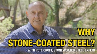 Why You Need a StoneCoated Steel Roof  Metal Roofing Expert Pete Croft [upl. by Hsakiv861]