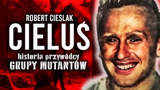 ROBERT quotCIELUŚquot CIEŚLAK  Historia Przywódcy Grupy Mutantów [upl. by Manwell]