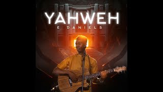 YAHWEH  EDANIELS [upl. by Gordie]