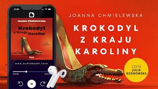 Audiobook quotKrokodyl z Kraju Karolinyquot Joanna Chmielewska czyta Julia Rosnowska  FRAGMENT [upl. by Corine]