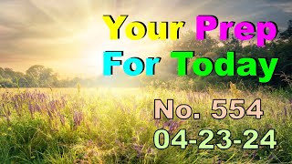 Your Prep For Today No 554 – 04–23–24 [upl. by Folberth]