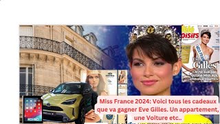 Miss France 2024 Voici tous les cadeaux que va gagner Eve Gilles Un appartement une Voiture etc [upl. by Anatak]