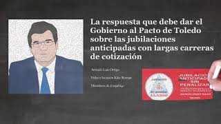 LA RESPUESTA QUE DEBE DAR EL GOBIERNO AL PACTODETOLEDO SOBRE LAS JUBILACIONES ANTICIPADAS CON [upl. by Anavlys]