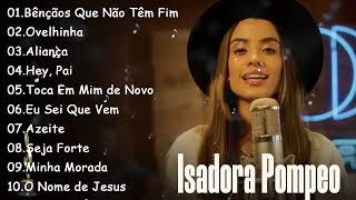 ISADORA POMPEO  Hinos de adoração a Deus gospelmusic [upl. by Lerad746]