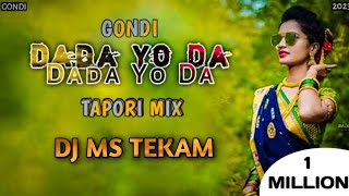 Dada Yo Da Dada Yo Da New Gondi  Tapori Dance Mix  Dj Ms Tekam  Remix Song [upl. by Rengia]