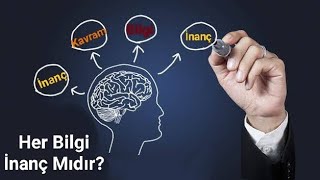 Bilgi Gerekçelendirilmiş Doğru İnançtır [upl. by Rogerg]