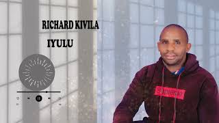 IYULU BY RICHARD KIVILA OFFICIAL AUDIO [upl. by Kerat792]