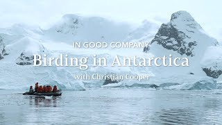 Birding in Antarctica with Christian Cooper  In Good Company  Lindblad Expeditions [upl. by Jaquenette737]