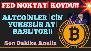 FED BASKANI NOKTAYI KOYDUBU AY ALTCOIN AYI OLACAK SON DAKIKA PIYASA ANALIZI [upl. by Swerdna]