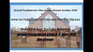 Strand Presbyterian 2 june 2024 1230 am Live stream with Rev Mervyn Burnside [upl. by Olram65]