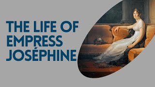 The Life of Empress Joséphine [upl. by Ymmas]