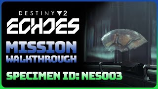 Destiny 2 Echoes Act 1  Specimen ID NES003 Full Episode Walkthrough [upl. by Manvil]