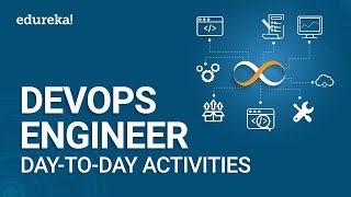 DevOps Engineer Day To Day Activities  DevOps Engineer Roles and Responsibilities  Edureka [upl. by Yvon863]