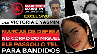 CASOS VICTÓRIA E YASMIN MIGUEL FICOU MARCADO POR VICTÓRIA ELE PASSOU O TEL PARA BANDIDOS [upl. by Luna]