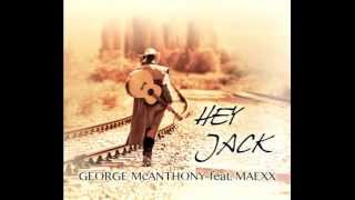 George McAnthony ft Maexx  Hey Jack [upl. by Dopp]