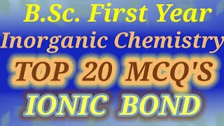 BSc first year inorganic chemistry  Top 20 MCQs  Ionic Bond RVCc [upl. by Nylg]