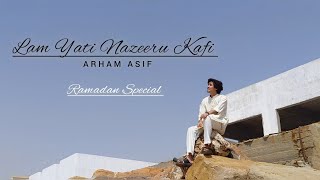 Lam Yati Nazeeru Kafi Nazarin  Ramadan Special 2024  Arham Asif [upl. by Assille]