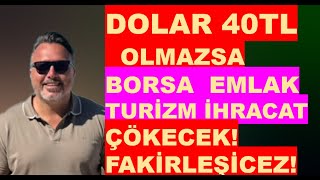 Dolar 40 tl olmazsa  Borsa  Emlak ÇÖKECEK FAKİRLEŞİCEZ [upl. by Islehc]