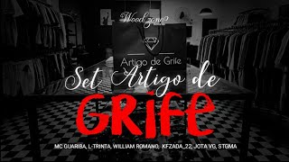 SET ARTIGO DE GRIFE MC GUARIBA  LTRINTA WILLIAM ROMANO KFZADA22 MC JOTA VG  PROD STGMA [upl. by Niaz]