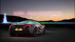 KAZKA  Plakala R3HAB Remix BASS BOOSTED [upl. by Name]