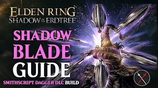 Smithscript Dagger Build  How to build a Shadowblade Shadow of the Erdtree Guide Elden Ring [upl. by Goldie]