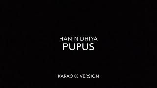 Pupus  Hanin Dhiya karaoke version [upl. by Diamond]