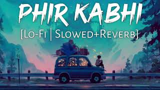 Phir Kabhi lofi Song  Arijit Singh  Ms Dhoni lofi reverb lofimusic slowedandreverb [upl. by Milzie252]