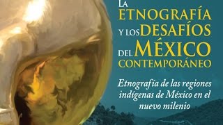 La etnografía y los desafíos del México contemporáneo Coloquio Inauguración [upl. by Airamat]