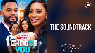 I CHOOSE YOU  CHIKE DANIEL STELLA UDEZE  Nigerian movie Soundtrack  SAMUEL TOCHUX [upl. by Intyre]