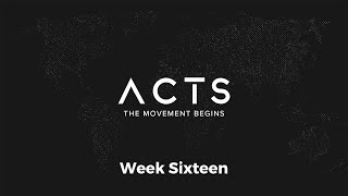 Acts The Movement Begins  Week Sixteen [upl. by Aisatsan661]