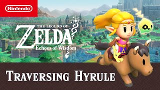 The Legend of Zelda Echoes of Wisdom – Traversing Hyrule Trailer – Nintendo Switch [upl. by Eanal]