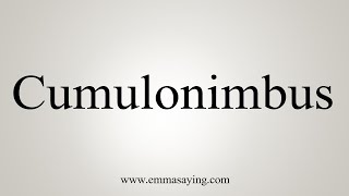 How To Say Cumulonimbus [upl. by Akeinahs]