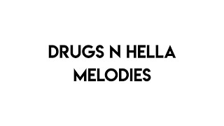 Drugs N Hella Melodies [upl. by Dagnah]