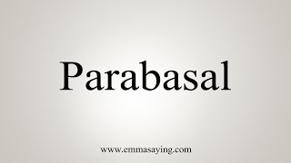 How To Say Parabasal [upl. by Corri481]