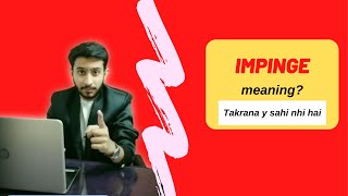 Meaning of Impinge  How to use Impinge in a sentence  Dhakal dena in English [upl. by Rehsa]