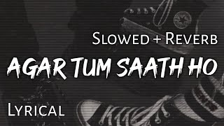 Agar Tum Saath Ho   Slowed  Reverb  Lyrics  Tamasha  Use headphones🎧🎧 [upl. by Anselmi]